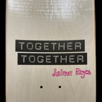 SIGNED 2019 Jaime Reyes x Together Together 7.75" Deck